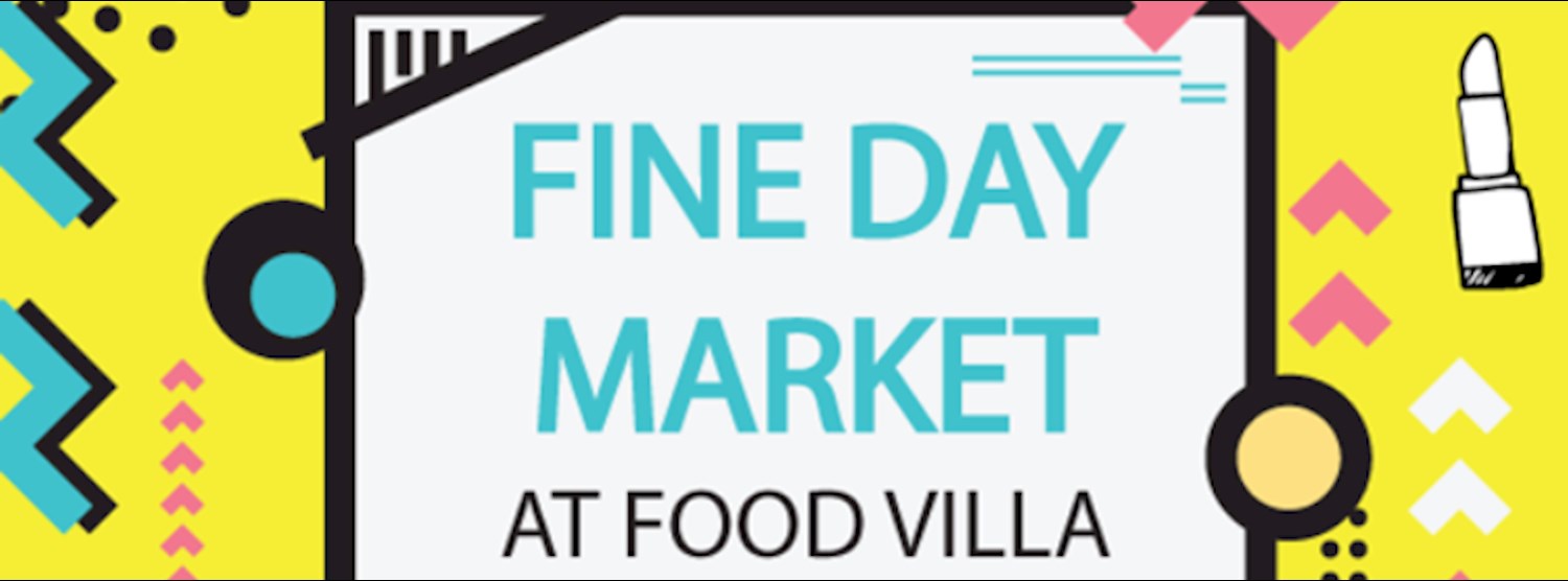 FINE DAY MARKET 2018 @FOOD VILLA Zipevent