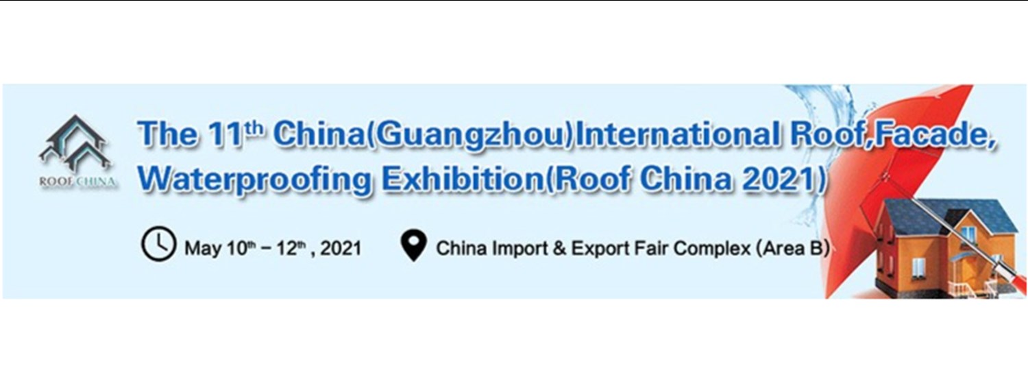 The 11th China (Guangzhou) International Roof,Facade,Waterproofing Exhibition (Roof China 2021) Zipevent