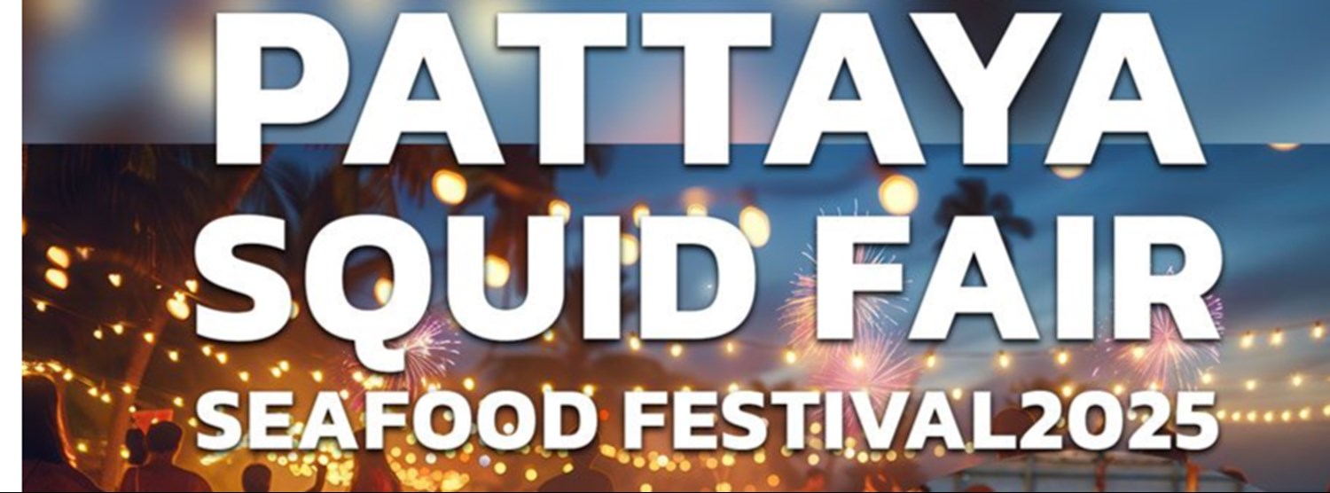 PATTAYA SQUID FAIR SEAFOOD FESTIVAL 2025 Zipevent