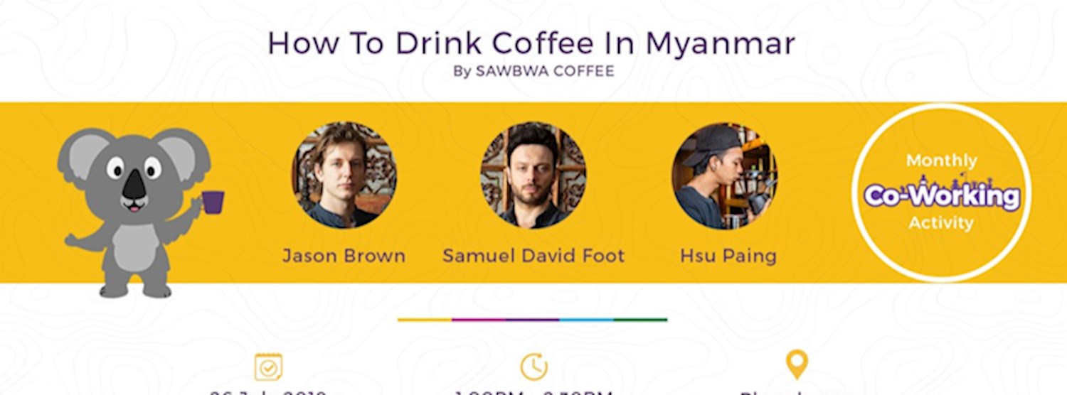 How To Drink Coffee in Myanmar By Sawbwa Coffee CO. Zipevent