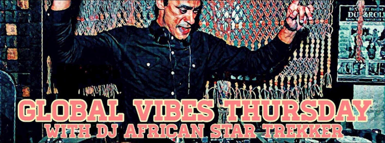 Free Entry : Global Vibes Thursday with Dj African Star Trekker Zipevent