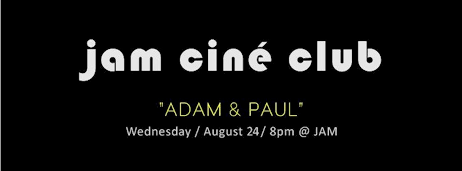 JAM CINÉ CLUB ("Adam & Paul", Irish Gems Month) Zipevent