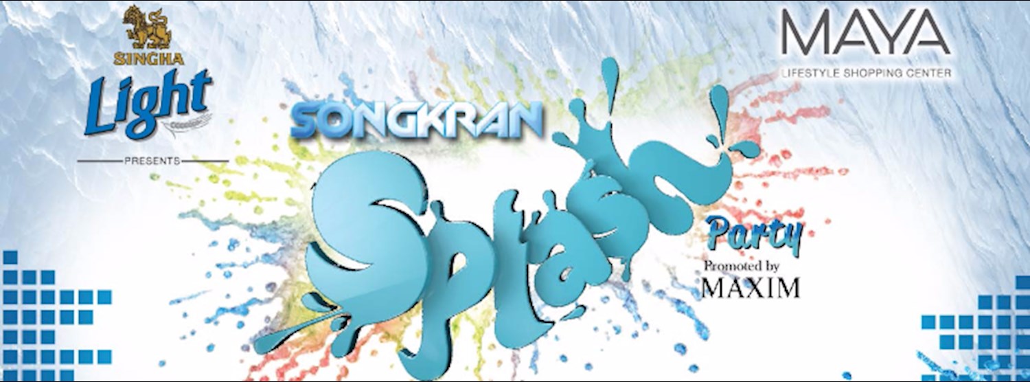 Maya Presents Singha Light Songkran Splash Party Promoted by MAXIM Zipevent