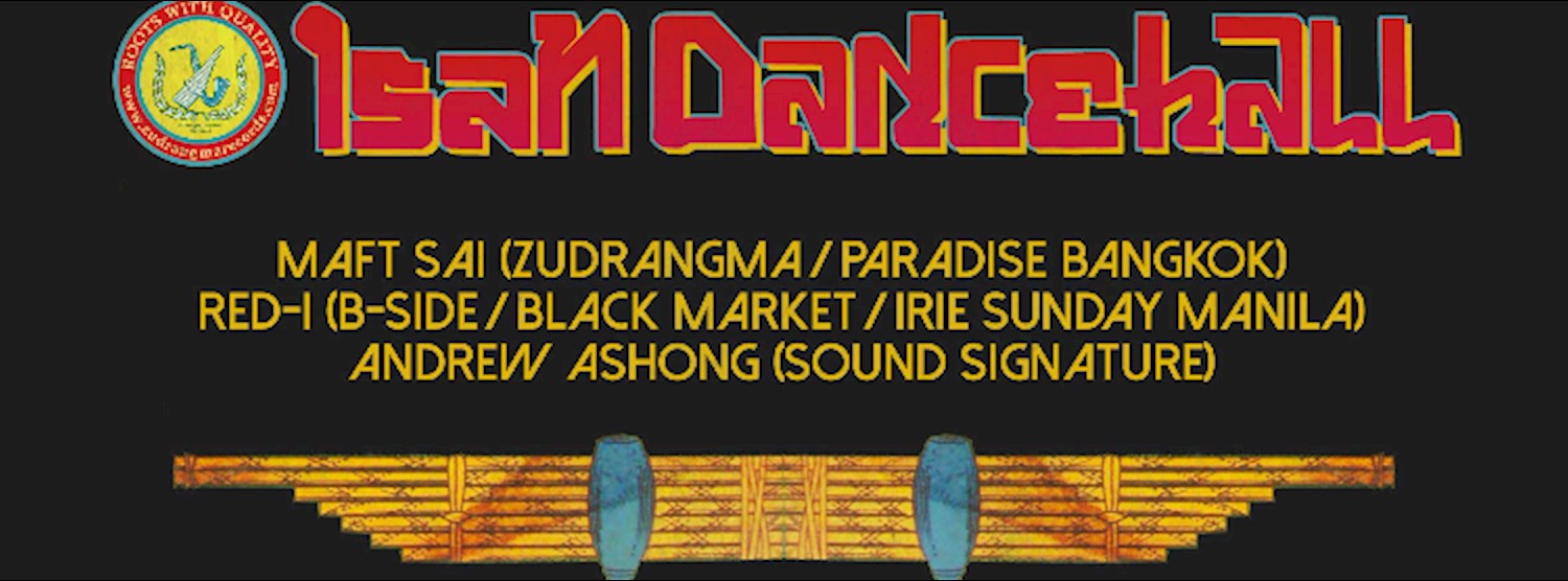 Isan Dancehall | ft. Andrew Ashong, Red-i & Maft Sai Zipevent