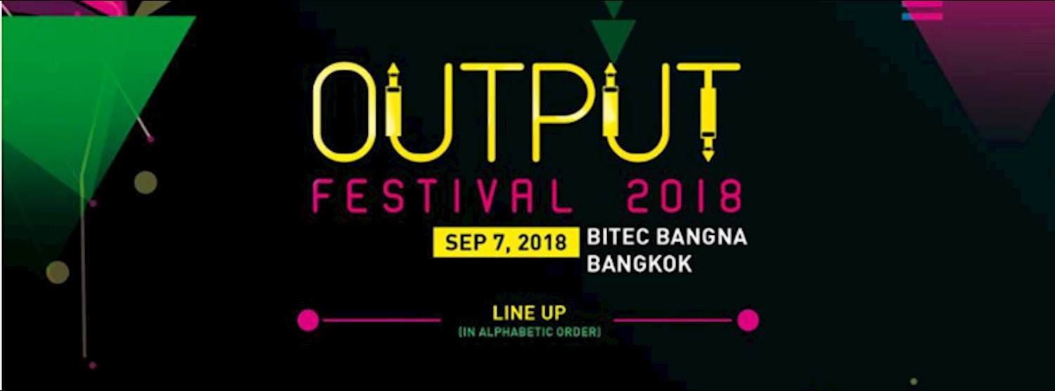 Output Festival เทศกาล EDM คัมแบ็ค ขนทัพตัวเทพ แดนซ์ยับ บุกกรุงเทพฯ 7 ก.ย.นี้ Zipevent