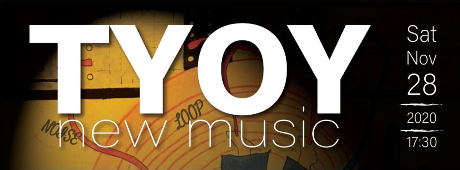 Noise l Loop l Development l Free Concert by TYOY New Music Zipevent