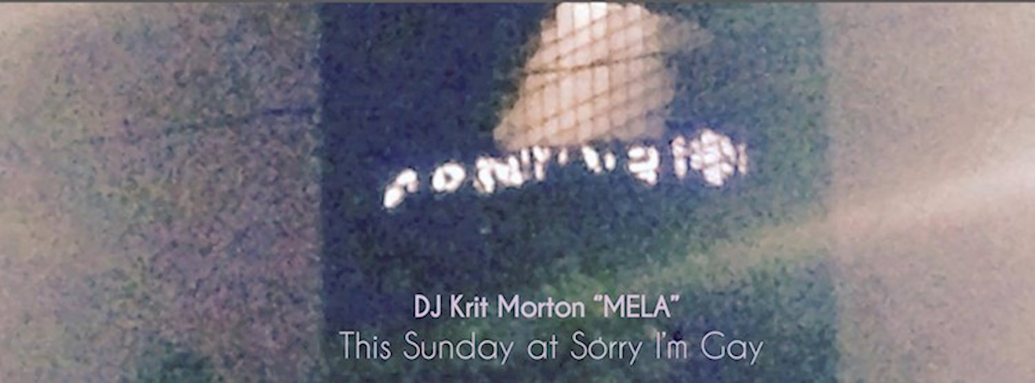 DJ Krit Morton this Sun at Sorry I'm Gay Zipevent