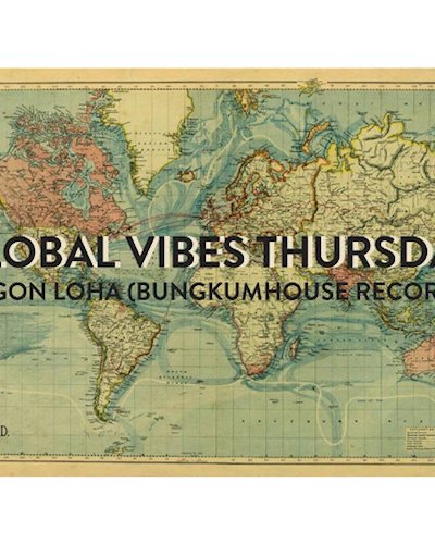 Free Entry : Global Vibes Thursday with Bungkumhouse Records Dj Zipevent