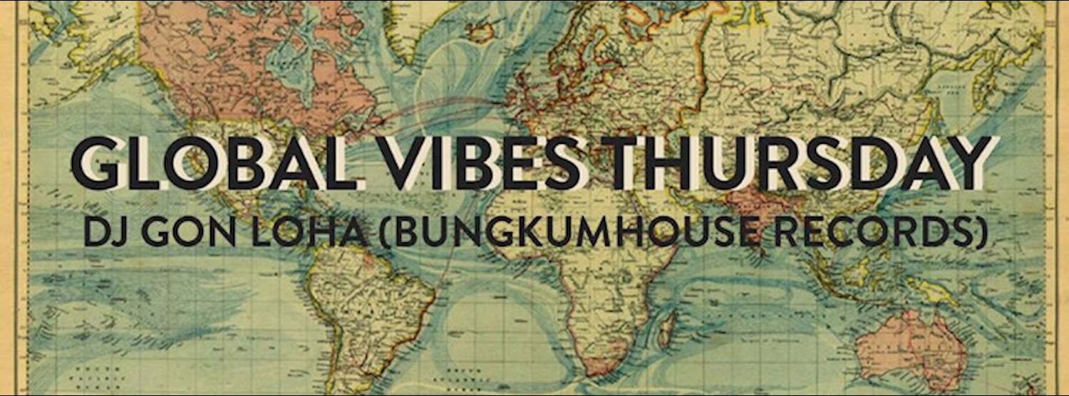 Free Entry : Global Vibes Thursday with Bungkumhouse Records Dj Zipevent