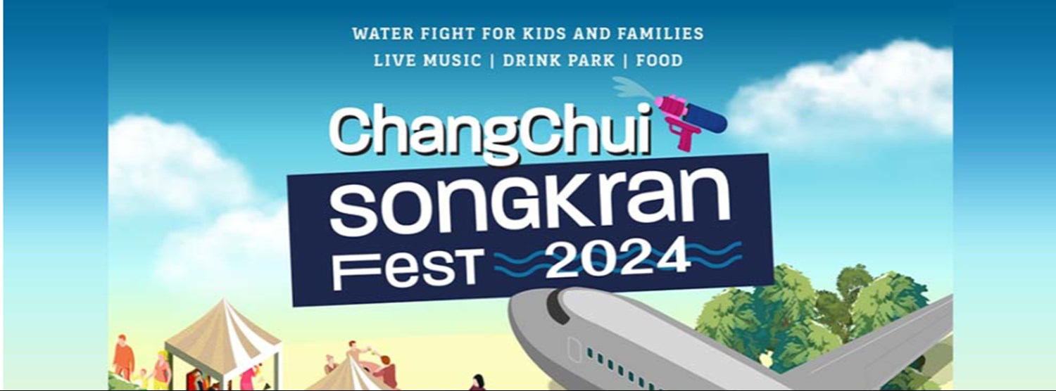 ChangChui Songkran Fest 2024 Zipevent