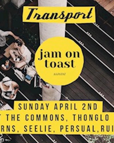 Transport x Jam on Toast at The Commons Zipevent