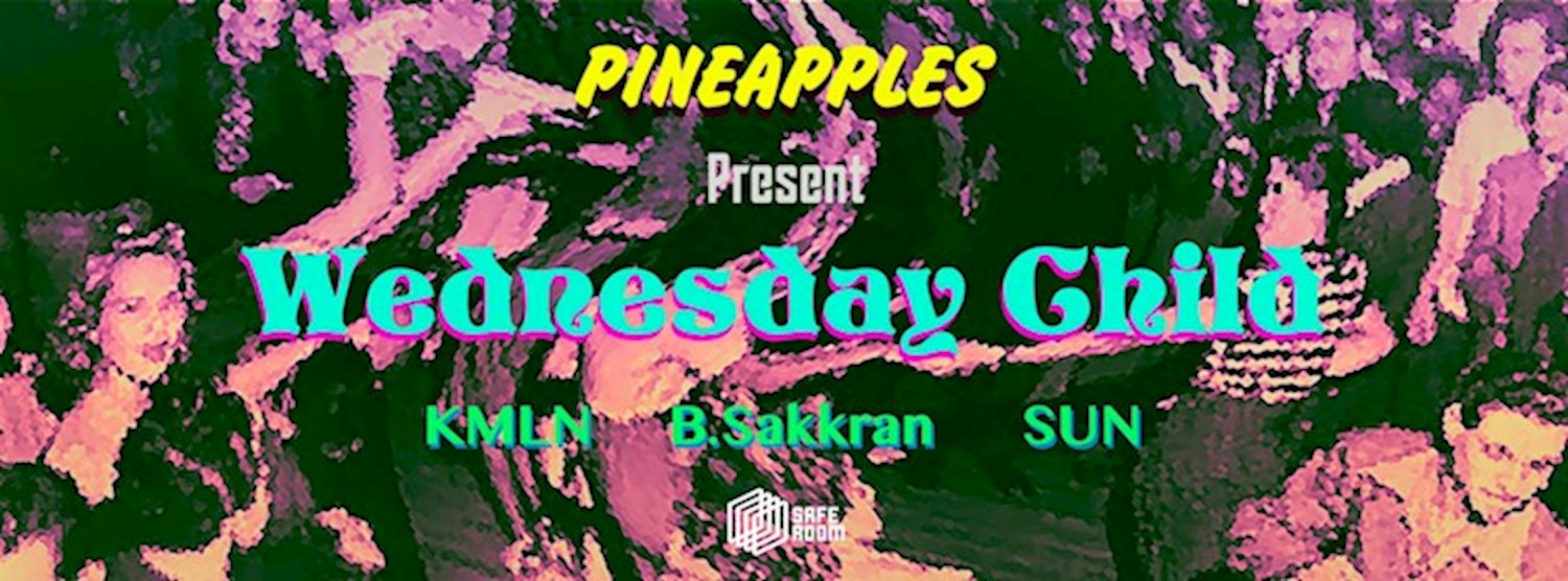Pineapples: Wednesday Child Feat KMLN Zipevent