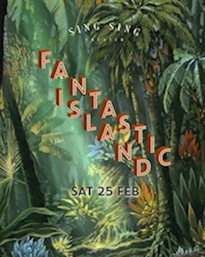 Sing Sing presents Fantastic Island - a wild Saturday! Zipevent
