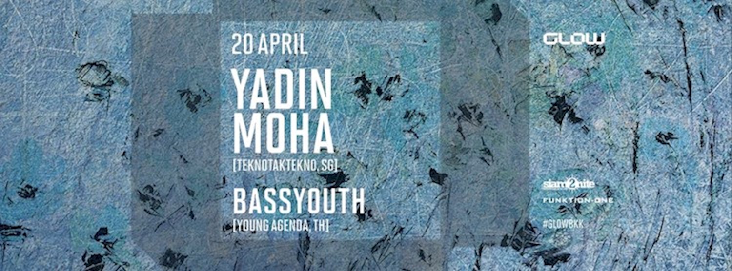 GLOW w/ Yadin Moha [Teknotaktekno, SG] Zipevent