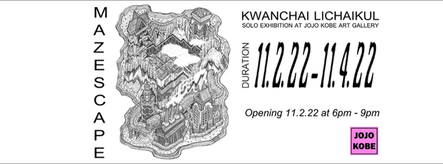 MAZESCAPE : ARTIST Kwanchai Lichaikul Zipevent