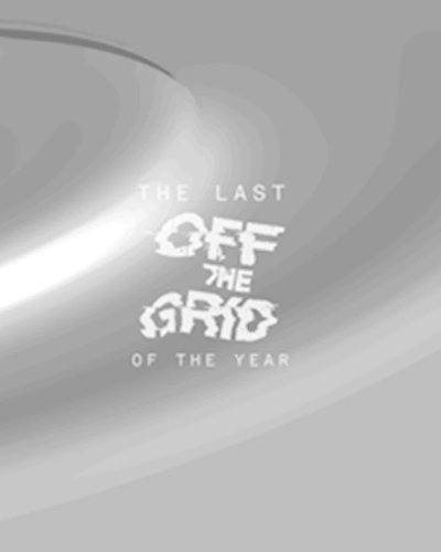 The Last Off The Grid of 2016 | Underground Music only Zipevent