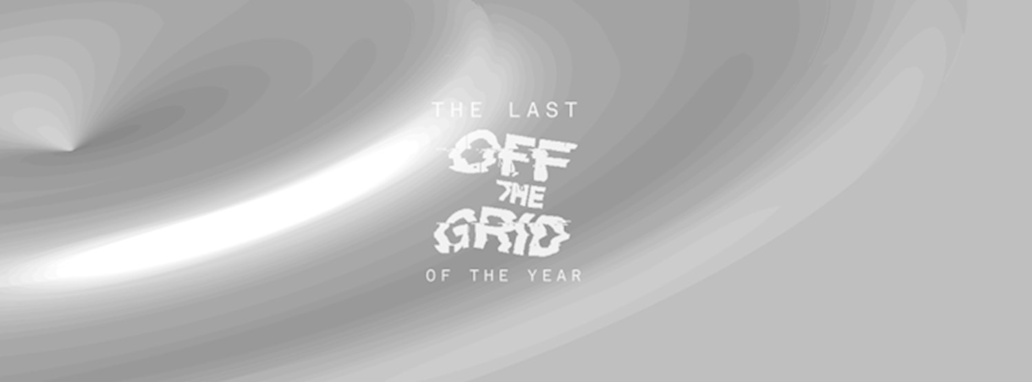 The Last Off The Grid of 2016 | Underground Music only Zipevent