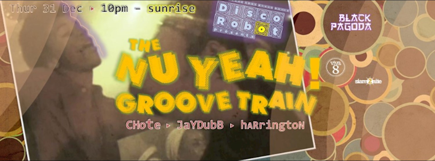 Disco Robot presents: THE NU-YEAH! 2016 GROOVE TRAIN Zipevent