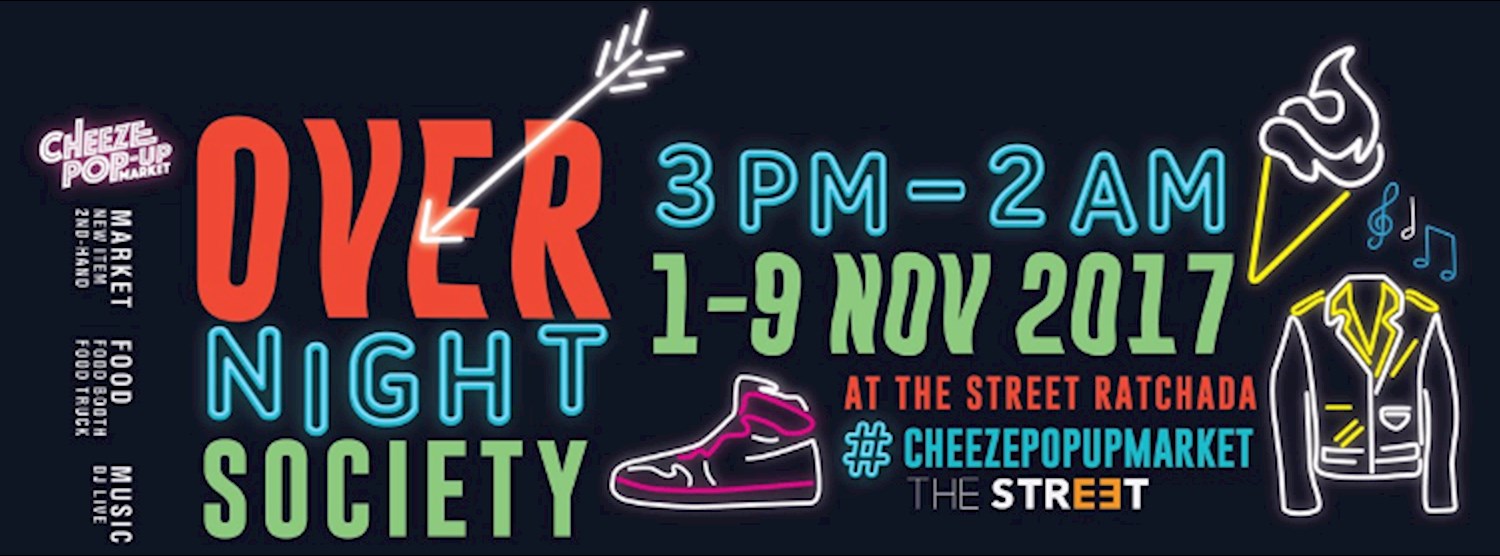 CHEEZE POP - UP MARKET "OVER NIGHT SOCIETY" @THE STREET RATCHADA Zipevent