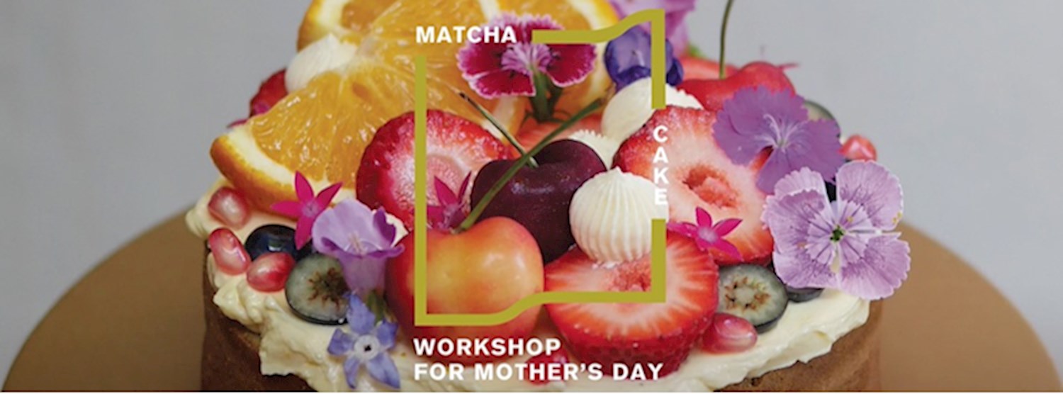 Matcha Cake Workshop for Mother's Day Zipevent