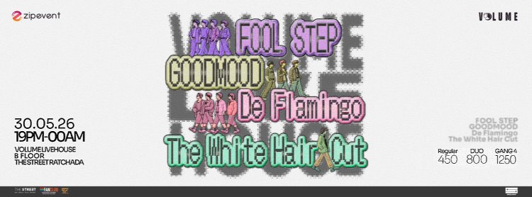 ZIPEVENT PRESENTS FOOL STEP + GOODMOOD + DE FLAMINGO + THE WHITE HAIR CUT Zipevent