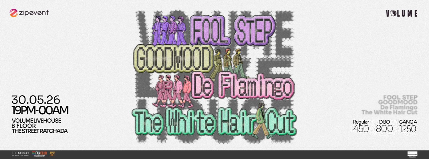 ZIPEVENT PRESENTS FOOL STEP + GOODMOOD + DE FLAMINGO + THE WHITE HAIR CUT Zipevent