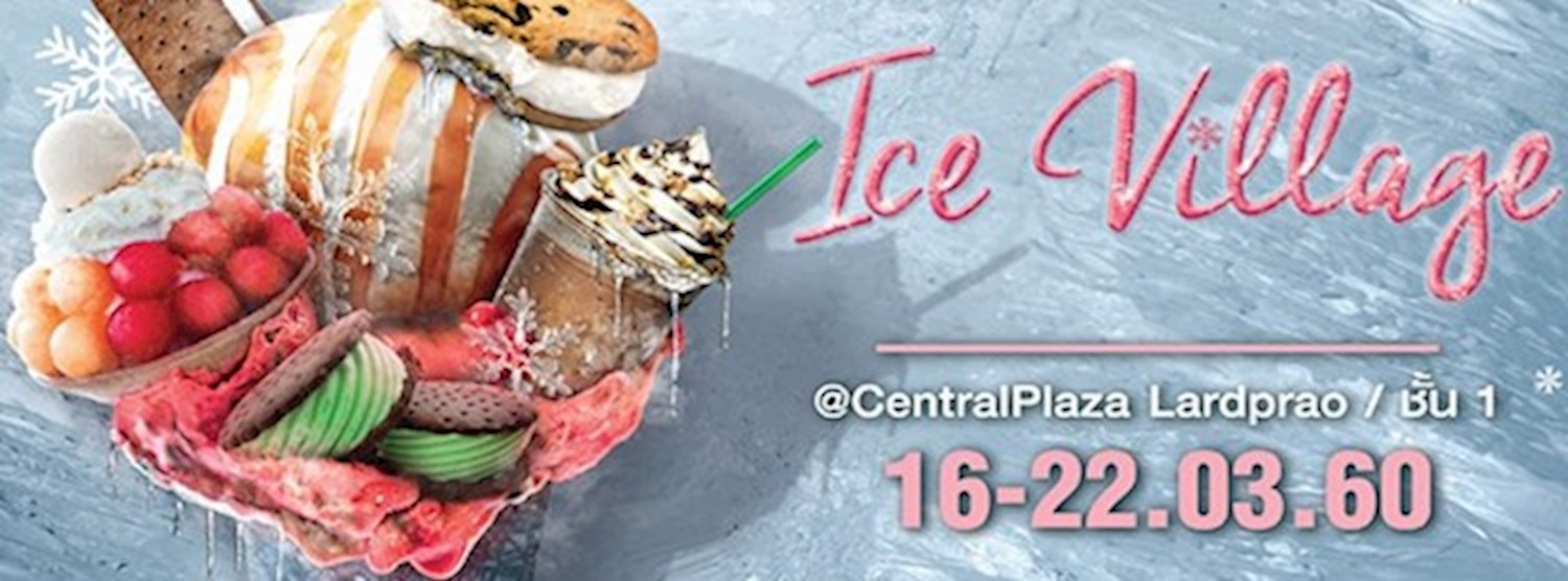 ICE VILLAGE @CENTRALPLAZA LARDPRAO Zipevent