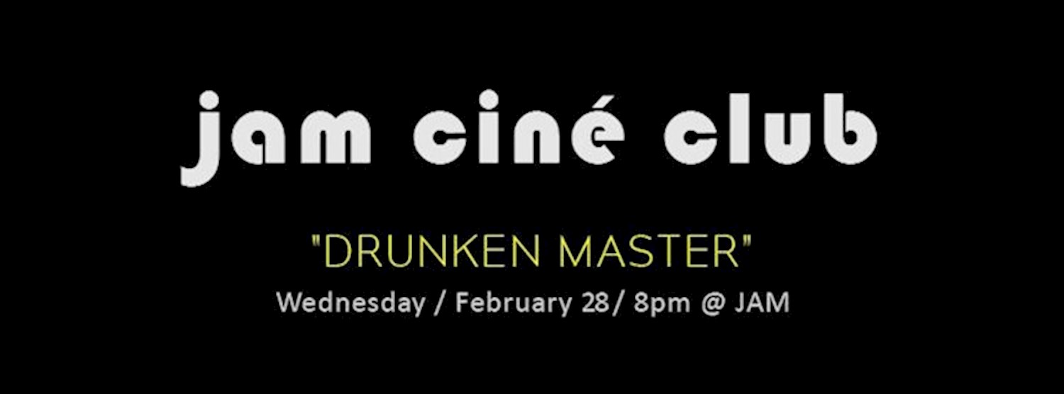 JAM CINÉ CLUB ('Drunken Master', Kung-Fu) Zipevent