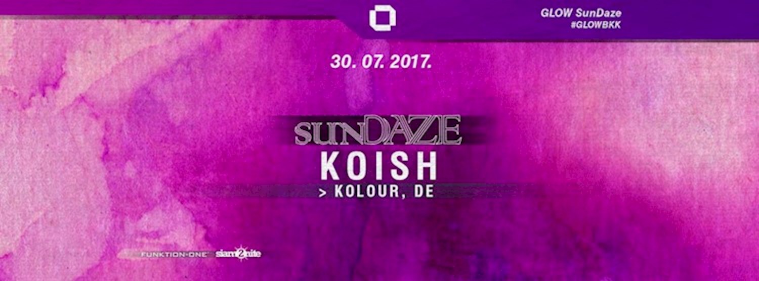 GLOW SunDaze w/ Koish - Free Entry Before Midnight! Zipevent