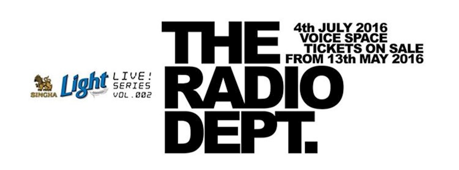 SINGHA LIGHT Live Series Vol. 2 - THE RADIO DEPT. Zipevent