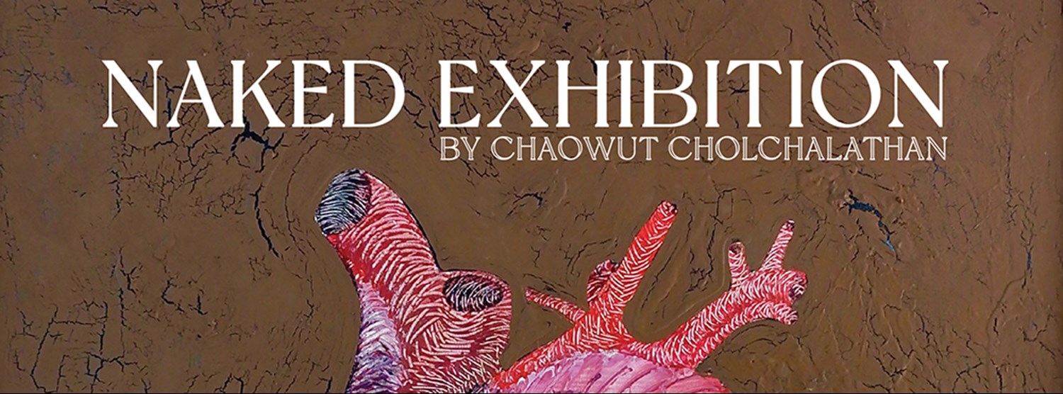 'เปลือย’ Naked Exhibition by Chaowut Cholchalathan Zipevent