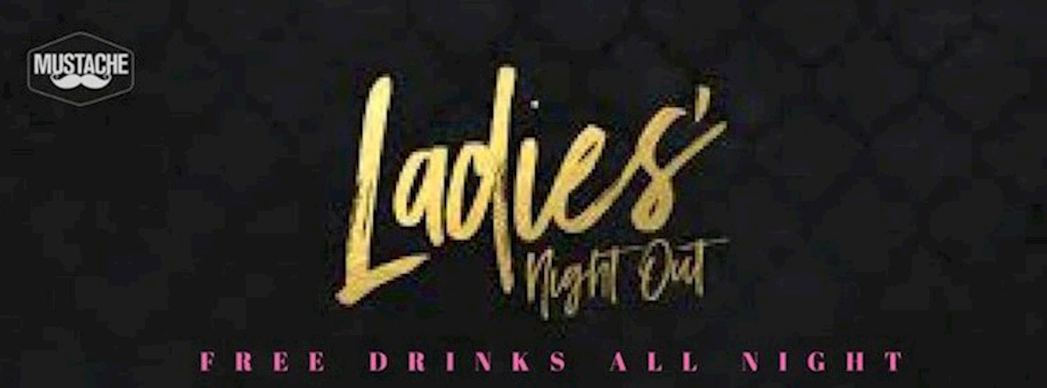 Ladies Night Out every Wednesday at Mustache Zipevent