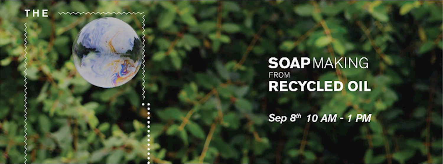 Soap Making from Recycled Oil Workshop Zipevent