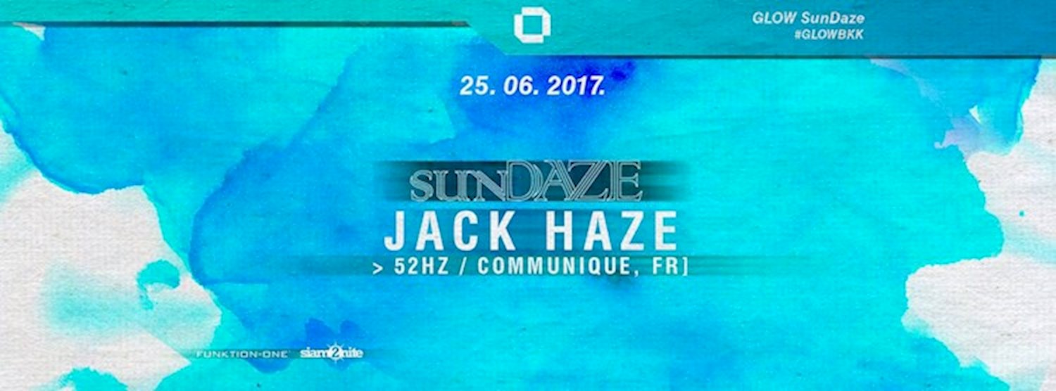 GLOW SunDaze w/ Jack Haze - Free Entry Before Midnight! Zipevent