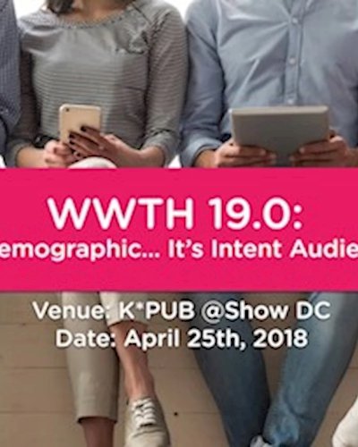 WWTH 19.0 - Forget Demographic. It's Intent Audience Now! Zipevent