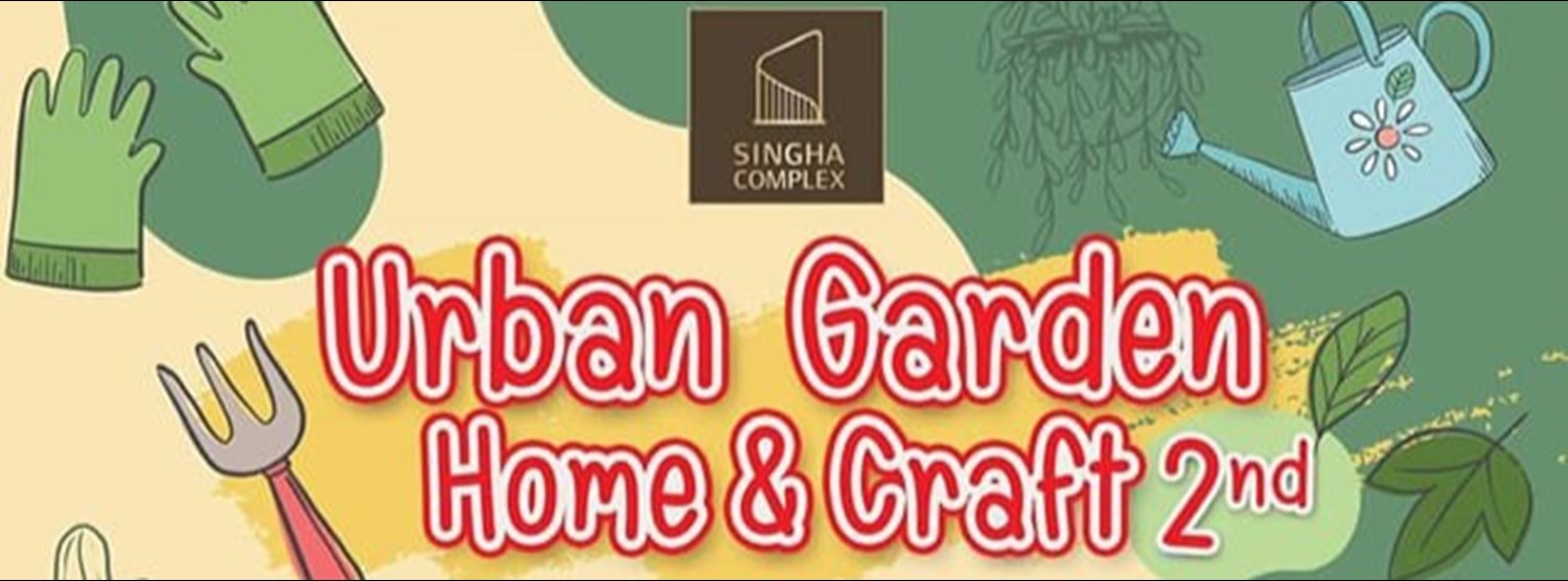 Urban Garden Home & Craft ครั้งที่ 2 Zipevent