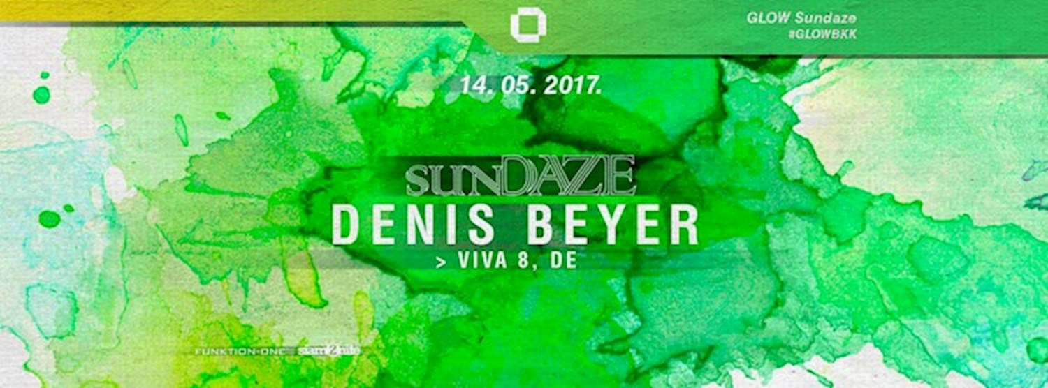 GLOW SunDaze w/ Denis Beyer - Free Entry Before Midnight! Zipevent