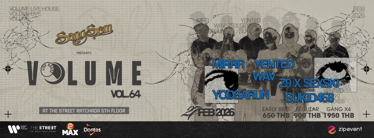 SangSom presents Volume Livehouse Vol.64 - Z9 X SEXSKI x YENTED x MIRRR x WAV x YODSARUN x SUKID458 Zipevent