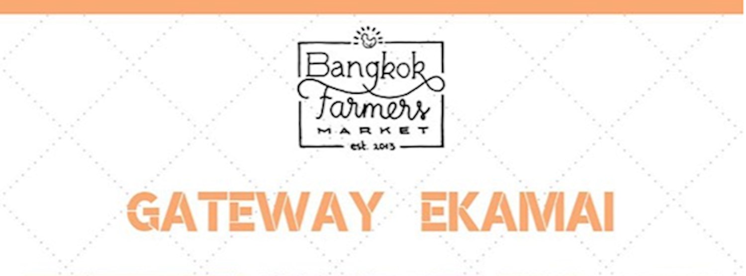 Bangkok Farmer's Market at Gateway Ekamai 10-11 Aug 2019 Zipevent