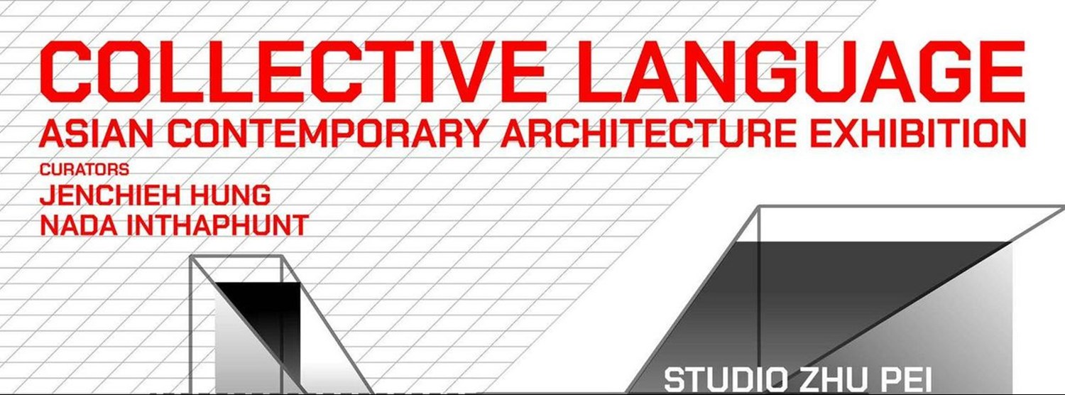 Collective Language: Asian Contemporary Architecture Exhibition Zipevent