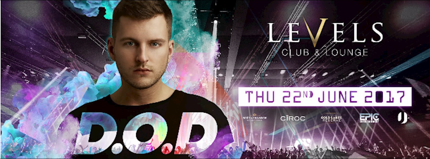 D.O.D at Levels l Thursday 22 June 2017 Zipevent