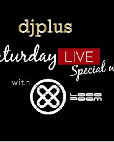 DJ Plus Saturday LIVE Special with LOCO Room Zipevent