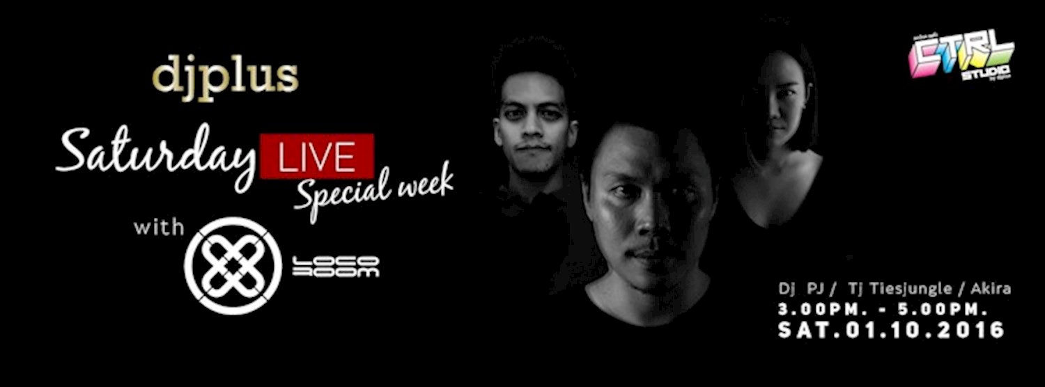 DJ Plus Saturday LIVE Special with LOCO Room Zipevent