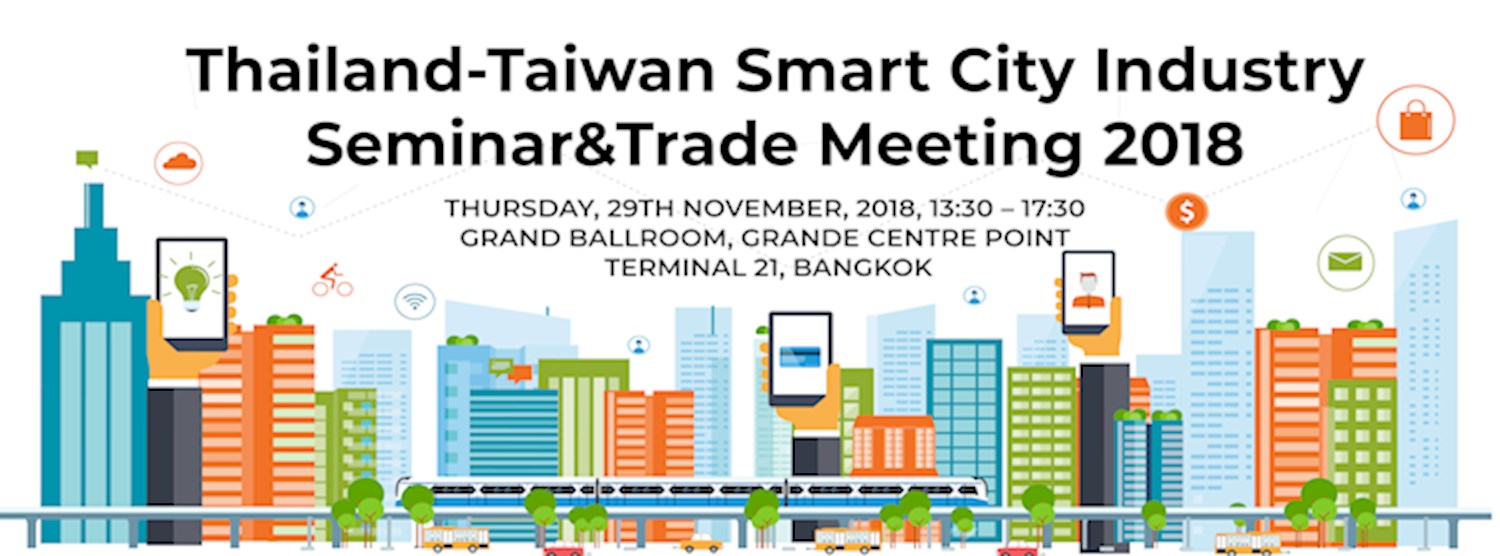 Thailand-Taiwan Smart City Seminar & Trade Meeting 2018 Zipevent