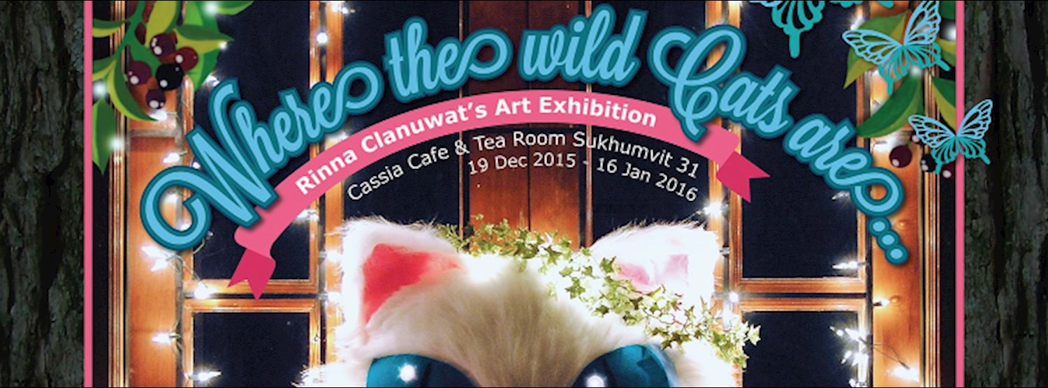 Where the wild Cats are.. : Rinna Clanuwat's Art Exhibition Zipevent