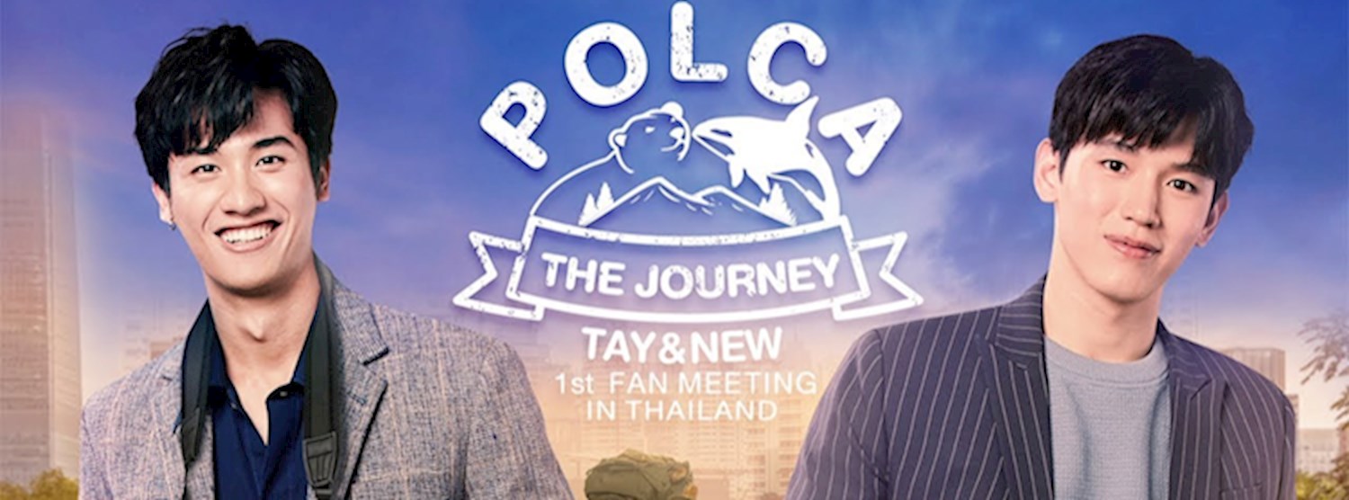 (เลื่อนออกไปไม่มีกำหนด)POLCA THE JOURNEY : TAY & NEW 1st FAN MEETING IN THAILAND Zipevent