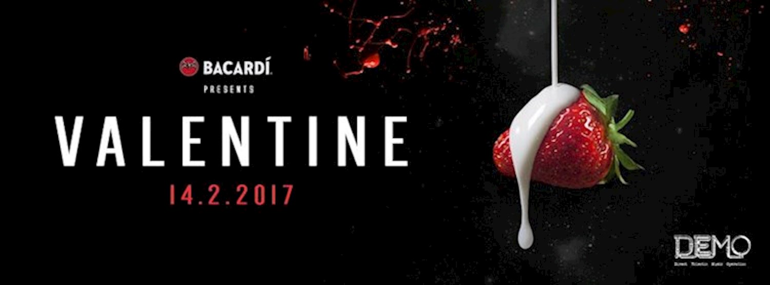 Bacardi presents Valentine 2017 at DEMO Zipevent