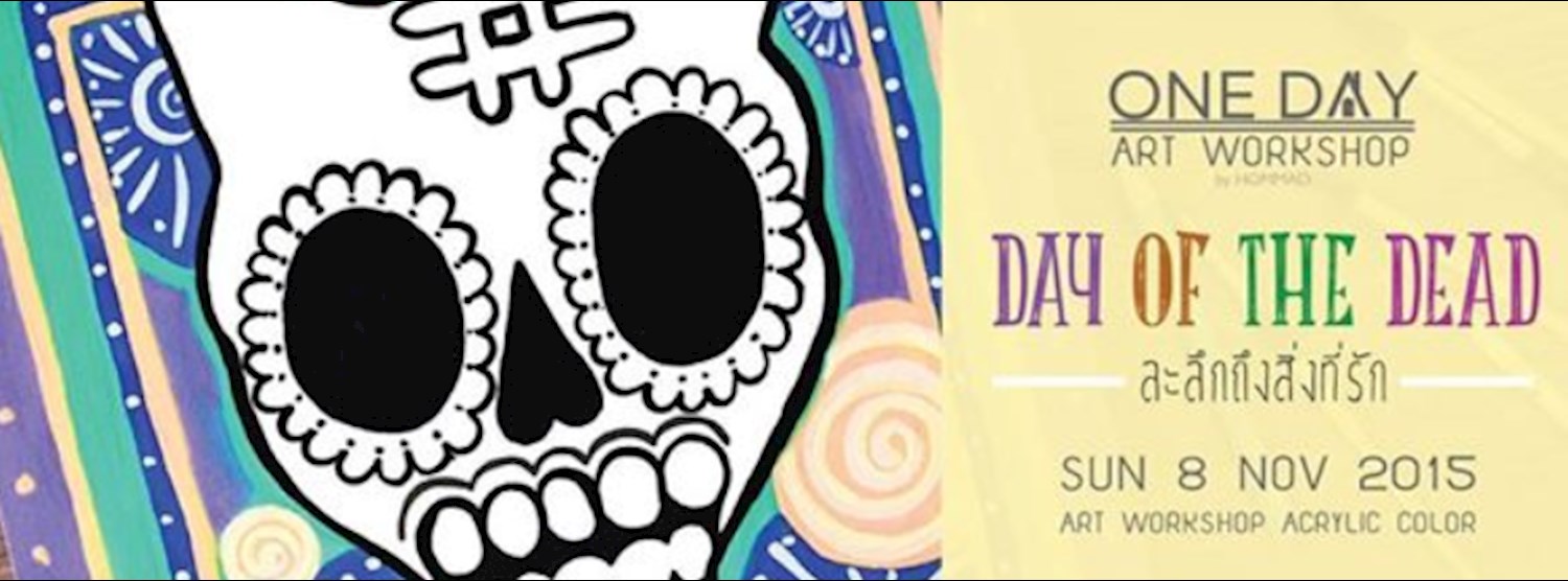 ONE DAY ART WORKSHOP "Day of the dead ระลึกถึงสิ่งที่รัก" Zipevent