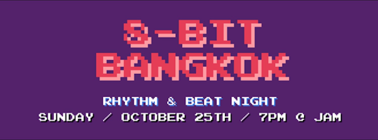 8-bit Bangkok -  RHYTHM & BEAT NIGHT Zipevent