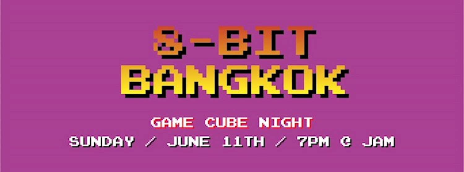 8-bit Bangkok - GameCube Night Zipevent